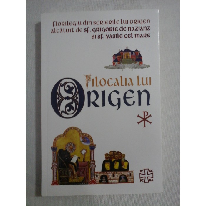 FILOCALIA LUI ORIGEN - SF. GRIGORE DE NAZIANZ, SF. VASILE CEL MARE